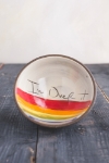 I'm Over It Small Bowl  